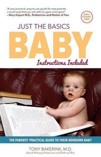 Cover image for Just the Basics Baby: The Parents' Practical Guide to their Newborn Baby