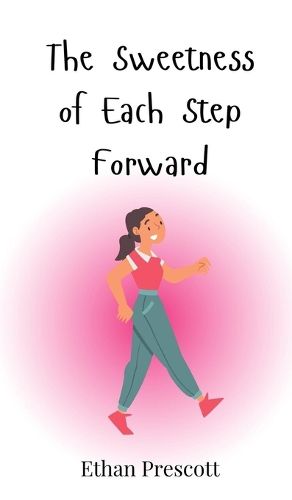 Cover image for The Sweetness of Each Step Forward