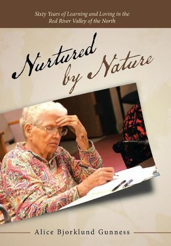 Cover image for Nurtured by Nature: Sixty Years of Learning and Loving in the Red River Valley of the North