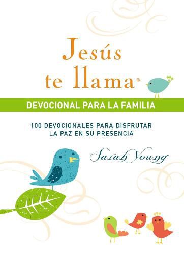 Jesus te llama, devocional para la familia: 100 devocionales para disfrutar la paz en su presencia