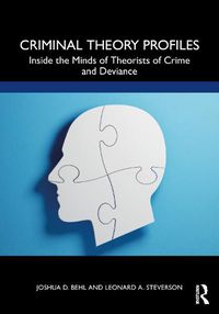 Cover image for Criminal Theory Profiles: Inside the Minds of Theorists of Crime and Deviance