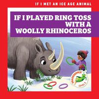 Cover image for If I Played Ring Toss with a Woolly Rhinoceros