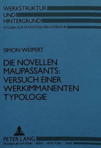 Die Novellen Maupassants: Versuch Einer Werkimmanenten Typologie