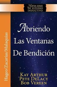 Cover image for Abriendo Las Ventanas de Bendicion - Hageo / Zacarias / Malaquias / Opening the Windows of Blessing - Haggai / Zechariah / Malachi