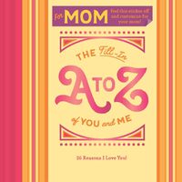 Cover image for Fill-in A to Z of You and Me: For My Mom