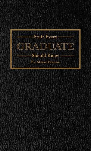 Cover image for Stuff Every Graduate Should Know: A Handbook for the Real World