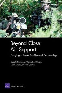 Cover image for Beyond Close Air Support: Forging a New Air-ground Partnership