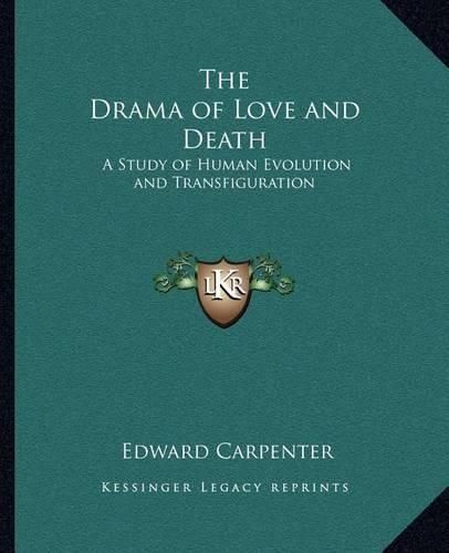 Cover image for The Drama of Love and Death: A Study of Human Evolution and Transfiguration