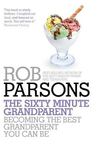 Cover image for The Sixty Minute Grandparent: Becoming the Best Grandparent You Can Be