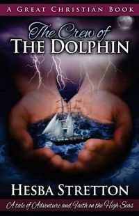 Cover image for The Crew of The Dolphin: An Exciting Tale of Adventure and Faith on the High Seas