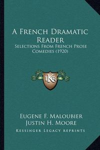 Cover image for A French Dramatic Reader: Selections from French Prose Comedies (1920)