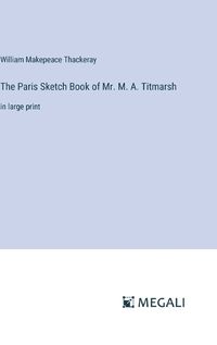 Cover image for The Paris Sketch Book of Mr. M. A. Titmarsh