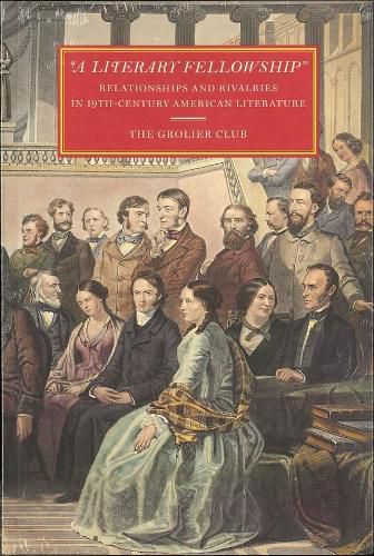 A Literary Fellowship: Relationships and Rivalries in 19th-Century American Literature