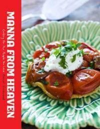 Cover image for Manna from Heaven: Cooking for the People You Love