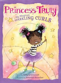 Cover image for Princess Truly in My Magical, Sparkling Curls