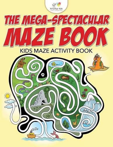 The Mega-Spectacular Maze Book: Kids Maze Activity Book