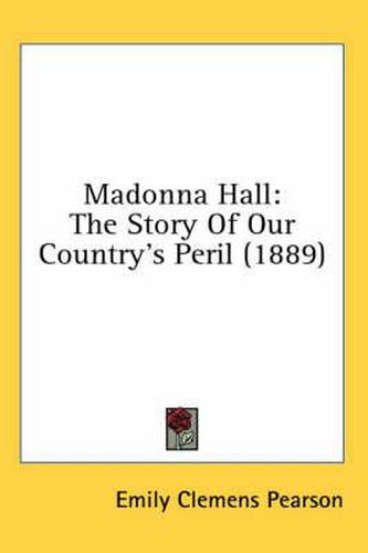 Madonna Hall: The Story of Our Country's Peril (1889)