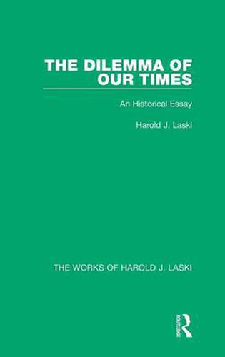 Cover image for The Dilemma of Our Times (Works of Harold J. Laski): An Historical Essay