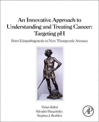 Cover image for An Innovative Approach to Understanding and Treating Cancer: Targeting pH: From Etiopathogenesis to New Therapeutic Avenues