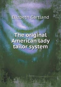 Cover image for The original American lady tailor system