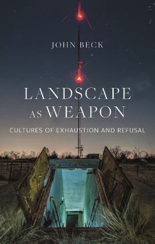Cover image for Landscape as Weapon: Cultures of Exhaustion and Refusal