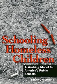 Cover image for Schooling Homeless Children: Working Models for America's Public Schools