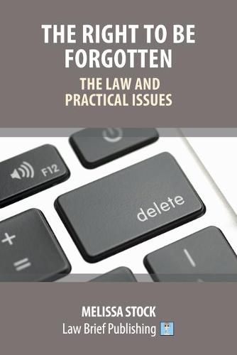 Cover image for The Right to be Forgotten - The Law and Practical Issues