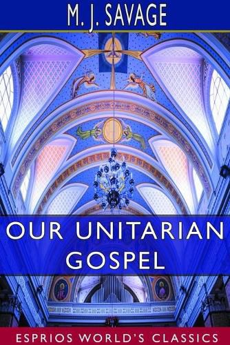 Cover image for Our Unitarian Gospel (Esprios Classics)