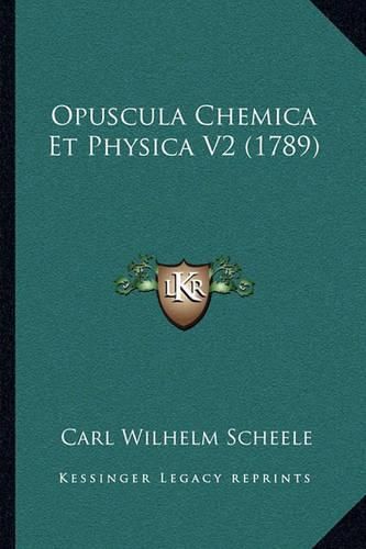 Cover image for Opuscula Chemica Et Physica V2 (1789) Opuscula Chemica Et Physica V2 (1789)