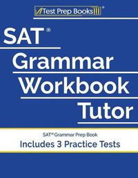 Cover image for SAT Grammar Workbook Tutor: SAT Grammar Prep Book (Includes 3 Practice Tests)