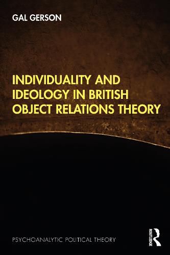 Cover image for Individuality and Ideology in British Object Relations Theory