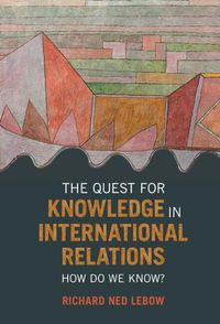 Cover image for The Quest for Knowledge in International Relations: How Do We Know?