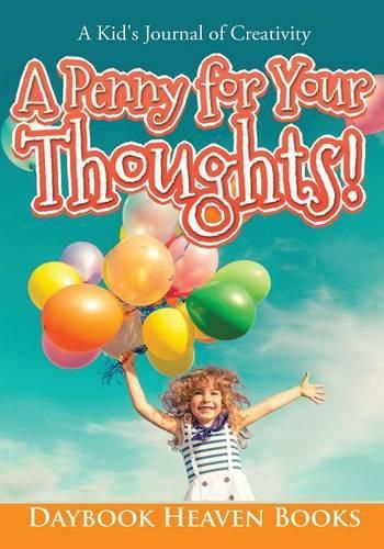 Cover image for A Penny for Your Thoughts! a Kid's Journal of Creativity