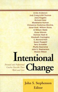 Cover image for Intentional Change: Personal and Professional Coaches Describe Their Work and Lives