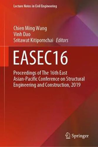 EASEC16: Proceedings of The 16th East Asian-Pacific Conference on Structural Engineering and Construction, 2019