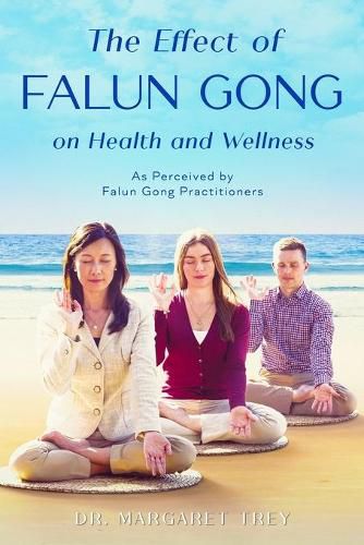 Cover image for The Effect of Falun Gong on Health and Wellness: As Perceived by Falun Gong Practitioners