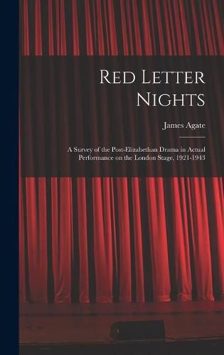 Cover image for Red Letter Nights: a Survey of the Post-Elizabethan Drama in Actual Performance on the London Stage, 1921-1943