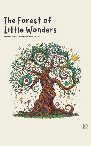 The Forest of Little Wonders And Other Bilingual Italian-English Stories for Kids