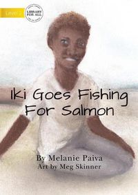 Cover image for Iki Goes Fishing For Salmon