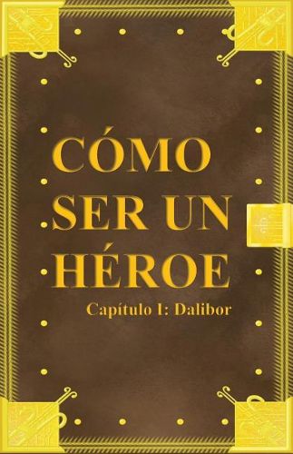 Como ser un heroe. Capitulo 1: Dalibor