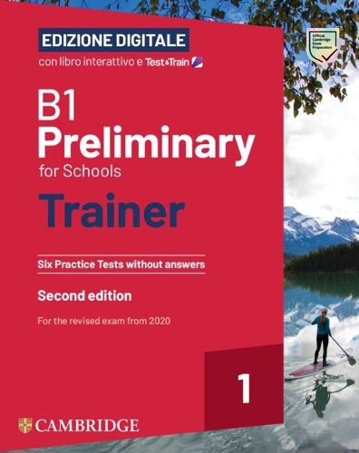 Cover image for B1 Preliminary for Schools Trainer 1 for the Revised 2020 Exam Six Practice Tests without Answers with Interactive BSmart eBook with Test & Train Edizione Digitale