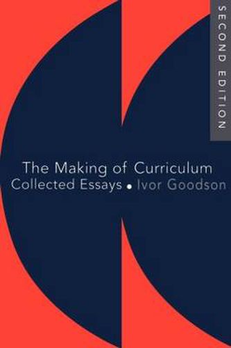 Cover image for The Making Of The Curriculum: Collected Essays