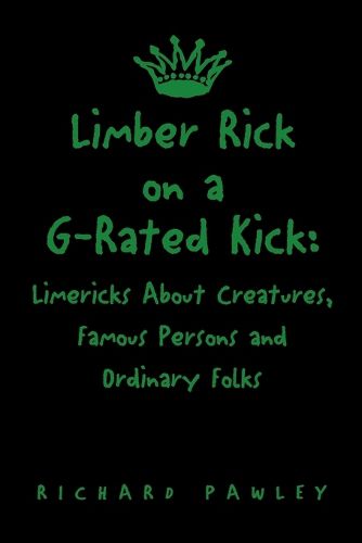 Cover image for Limber Rick on a G-Rated Kick: Limericks About Creatures, Famous Persons and Ordinary Folks