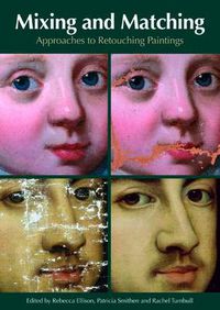 Cover image for Mixing and Matching: Approaches to Retouching Paintings