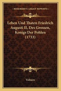 Cover image for Leben Und Thaten Friedrich Augusti II, Des Grossen, Konigs Der Pohlen (1733)