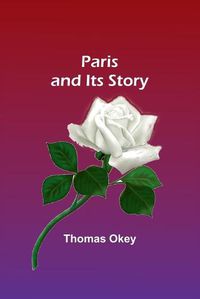 Cover image for Paris and Its Story