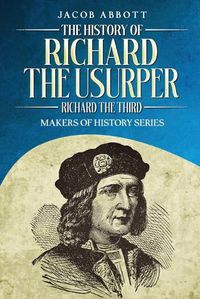 Cover image for The History of Richard the Usurper (Richard the Third)