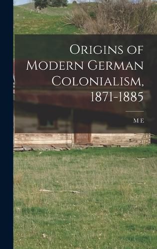 Origins of Modern German Colonialism, 1871-1885