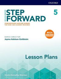 Cover image for Step Forward: Level 5: Lesson Plans: Standards-based language learning for work and academic readiness