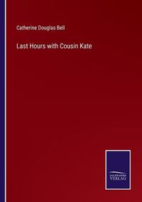 Cover image for Last Hours with Cousin Kate